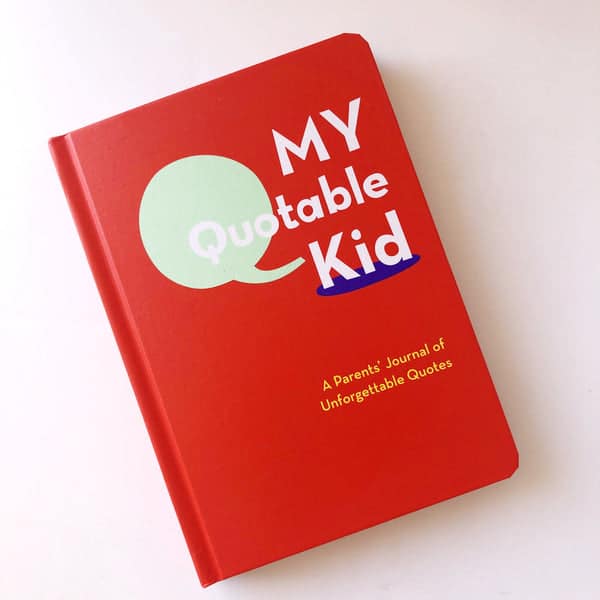 My Quotable Kid - A Parent's Journal 1 My Quotable Kid - A Parent's Journal — 9780811868846