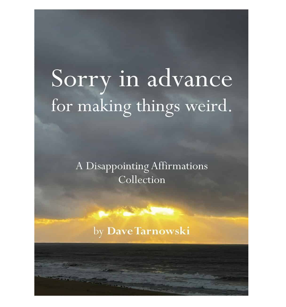 Sorry In Advance For Making Things Weird 1 Sorry In Advance For Making Things Weird — 9781797236902